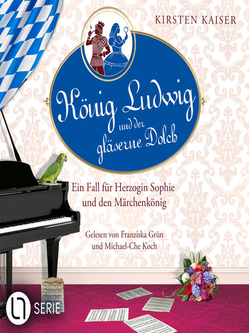 Title details for König Ludwig und der gläserne Dolch--Neuschwanstein-Krimi--Ein Fall für Herzogin Sophie und den Märchenkönig, Teil 2 (Ungekürzt) by Kirsten Kaiser - Wait list